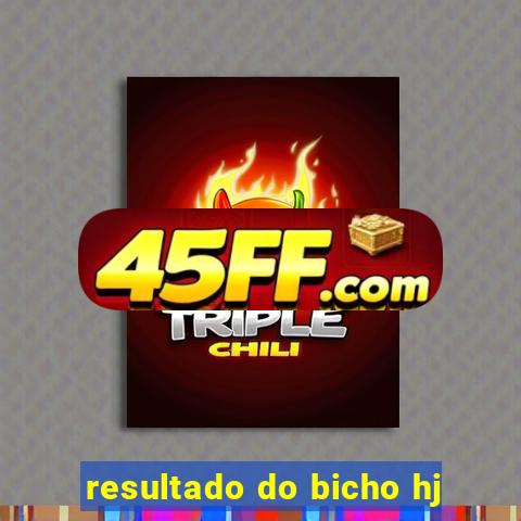 resultado do bicho hj